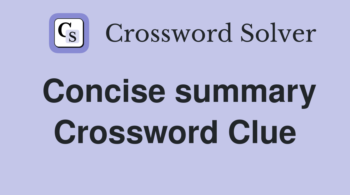 Concise summary Crossword Clue Answers Crossword Solver